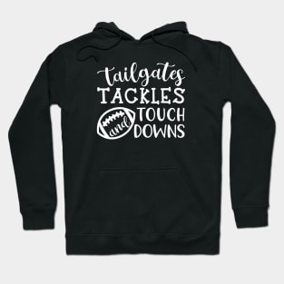Tailgates Tackles and Touch Downs Hoodie